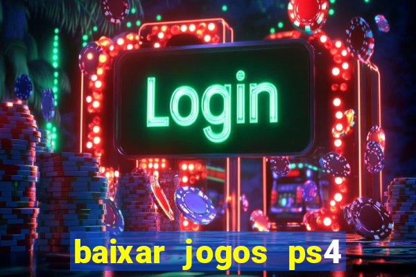 baixar jogos ps4 pkg pt-br